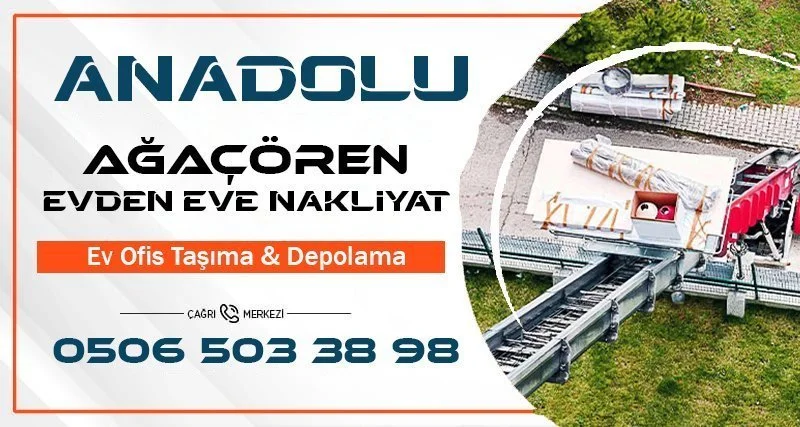 Ağaçören Evden Eve Nakliyat